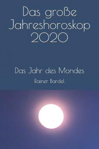 Das grosse Jahreshoroskop 2020