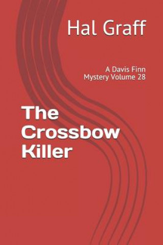 The Crossbow Killer: A Davis Finn Mystery Volume 28