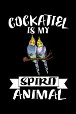 Cockatiel Is My Spirit Animal: Animal Nature Collection