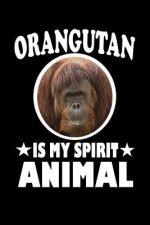 Orangutan Is My Spirit Animal: Animal Nature Collection