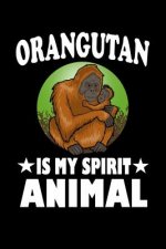 Orangutan Is My Spirit Animal: Animal Nature Collection