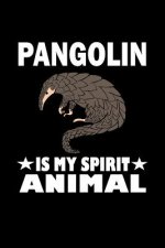Pangolin Is My Spirit Animal: Animal Nature Collection