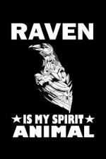 Raven Is My Spirit Animal: Animal Nature Collection