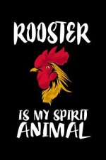 Rooster Is My Spirit Animal: Animal Nature Collection