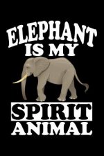 Elephant Is My Spirit Animal: Animal Nature Collection