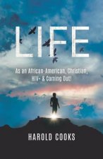 Life: As an African-American, Christian, HIV+, & Coming Out!