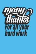 Many Thanks For All Your Hard Work: Employee Appreciation Gift for Your Employees, Coworkers, or Boss