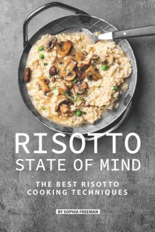Risotto State of Mind: The Best Risotto Cooking Techniques