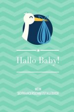 Hallo Baby! Mein Schwangerschaftstagebuch: A5 52 Wochen Kalender als Geschenk für Schwangere - Geschenkidee für werdene Mütter - Schwangerschafts-tage