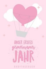 Unser Erstes Gemeinsames Jahr Babytagebuch: A5 Tagebuch mit schönen Sprüchen als Geschenk zur Geburt für Mädchen- Geschenkidee für werdene Mütter zur
