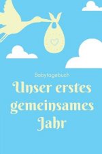 Unser Erstes Gemeinsames Jahr Babytagebuch: A5 Tagebuch mit schönen Sprüchen als Geschenk zur Geburt für Mädchen- Geschenkidee für werdene Mütter zur