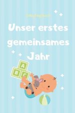 Unser Erstes Gemeinsames Jahr Babytagebuch: A5 Tagebuch mit schönen Sprüchen als Geschenk zur Geburt für Mädchen- Geschenkidee für werdene Mütter zur