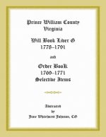 Prince William County, Virginia Will Book Liber G, 1778-1791 and Order Book, 1769-1771 Selective Items