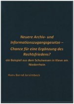 Neuere Archiv- und  Informationszugangsgesetze - Chance für eine Ergänzung des Rechtsfriedens?