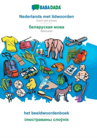 BABADADA, Nederlands met lidwoorden - Belarusian (in cyrillic script), het beeldwoordenboek - visual dictionary (in cyrillic script)