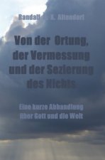 Von der Ortung, der Vermessung und der Sezierung des Nichts