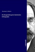 Die Neugestaltung der lateinischen Orthographie