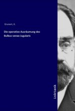 Die operative Ausräumung des Bulbus venae Jugularis