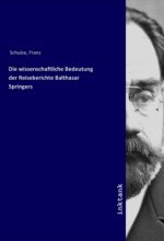 Die wissenschaftliche Bedeutung der Reiseberichte Balthasar Springers