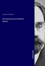 Die Entstehung des kirchlichen Dogmas