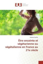 ?tre enceinte et végétarienne ou végétalienne en France au 21e si?cle