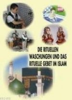 Die rituellen Waschungen und das rituelle Gebet im Islam