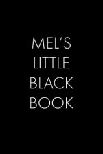 Mel's Little Black Book: The Perfect Dating Companion for a Handsome Man Named Mel. A secret place for names, phone numbers, and addresses.
