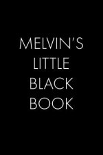 Melvin's Little Black Book: The Perfect Dating Companion for a Handsome Man Named Melvin. A secret place for names, phone numbers, and addresses.