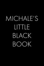 Michale's Little Black Book: The Perfect Dating Companion for a Handsome Man Named Michale. A secret place for names, phone numbers, and addresses.