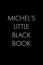 Michel's Little Black Book: The Perfect Dating Companion for a Handsome Man Named Michel. A secret place for names, phone numbers, and addresses.
