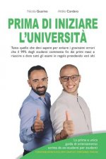 Prima Di Iniziare l'Universit?: Tutto quello che devi sapere per evitare i gravissimi errori che il 99% degli studenti commette fin dai primi mesi e r