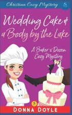 Wedding Cake and a Body by the Lake: Christian Cozy Mystery