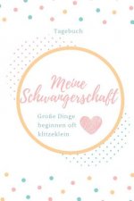 Meine Schwangerschaft Große Dinge Beginnen Oft Klitzeklein Tagebuch: A5 52 Wochen Kalender als Geschenk für Schwangere - Geschenkidee für werdene Mütt