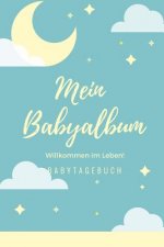 Willkommen Im Leben Mein Babyalbum Babytagebuch: A5 Tagebuch mit schönen Sprüchen als Geschenk zur Geburt für Mädchen- Geschenkidee für werdene Mütter