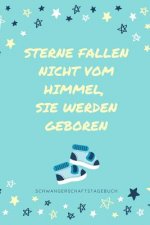 Sterne Fallen Nicht Vom Himmel, Sie Werden Geboren Schwangerschaftstagebuch: A5 Notizbuch kariert als Geschenk für Schwangere - Geschenkidee für werde
