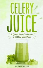 Celery Juice: A Quick Start Guide And A 10 Day Meal Plan
