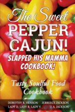Sweet Pepper Cajun! Slapped His Mamma Cookbook!