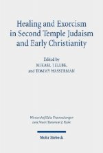 Healing and Exorcism in Second Temple Judaism and Early Christianity