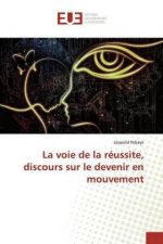 La voie de la réussite, discours sur le devenir en mouvement