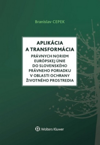 Aplikácia a transformácia právnych noriem EÚ do slo.práv.por.v oblasti ochr. ŽP