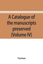 catalogue of the manuscripts preserved in the library of the University of Cambridge. Ed. for the Syndics of the University press (Volume IV)