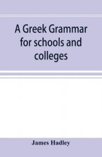Greek grammar for schools and colleges
