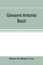 Giovanni Antonio Bazzi, hitherto usually styled Sodoma, the man and the painter, 1477-1549; a study