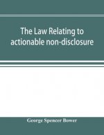 law relating to actionable non-disclosure and other breaches of duty in relations of confidence and influence