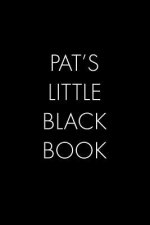Pat's Little Black Book: The Perfect Dating Companion for a Handsome Man Named Pat. A secret place for names, phone numbers, and addresses.
