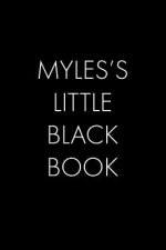 Myles's Little Black Book: The Perfect Dating Companion for a Handsome Man Named Myles. A secret place for names, phone numbers, and addresses.