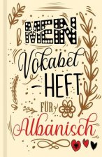 Albanisches Vokabelbuch - Mein Vokabelheft für Albanisch (Lernhilfe): Leeres Heft für albanische Vokabeln zum Albanisch lernen, für Sprachkurs, Unterr