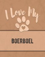 I Love My Boerboel: Keep Track of Your Dog's Life, Vet, Health, Medical, Vaccinations and More for the Pet You Love