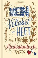 Niederländisches Vokabelbuch - Mein Vokabelheft für Niederländisch (Lernhilfe): Leeres Heft für niederländische Vokabeln zum Niederländisch lernen, fü