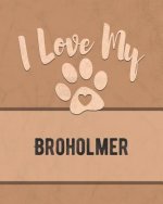 I Love My Broholmer: Keep Track of Your Dog's Life, Vet, Health, Medical, Vaccinations and More for the Pet You Love